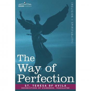 The Way of Perfection: A Guide to Spiritual Growth by St. Teresa of Avila (Paperback Edition)