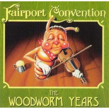 The Woodworm Years - Fairport Convention