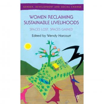 Women Reclaiming Sustainable Livelihoods: Spaces Lost, Spaces Gained