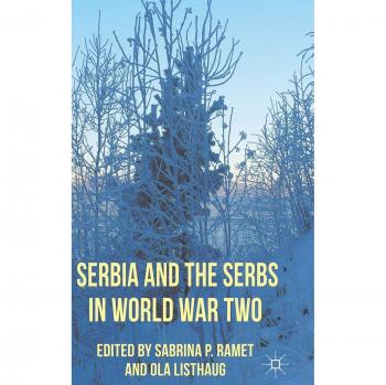 Palgrave Serbia: The Serbs in World War Two - Historical Analysis and Insights