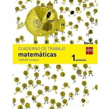 Cuaderno de matemáticas. 1 Primaria, 3 Trimestre. Savia - 9788467570373