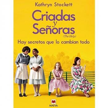 Criadas y Señoras: Tres mujeres a punto de dar un paso extraordinario, una historia con corazón y esperanza. - Kathryn Stockett