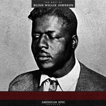 American Epic: The Essential Collection of Blind Willie Johnson's Greatest Hits