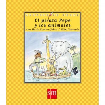 El pirata Pepe y los animales: 55 - ROMERO YEBRA, ANA MARIA