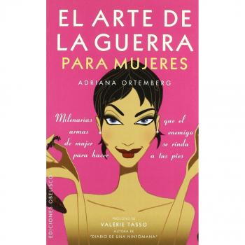 El arte de la guerra para mujeres: Milenarias Armas de Mujer Para Hacer Que el Enemigo Se Rinda A Tus Pies - ORTEMBERG, ADRIANA; TZU, SUN