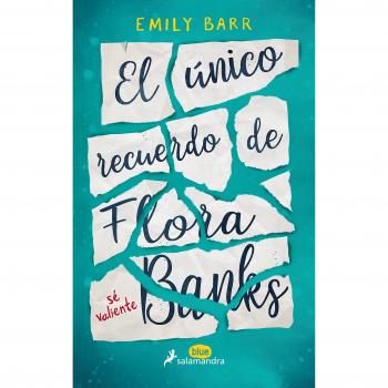 El único recuerdo de Flora Banks - BARR, EMILY