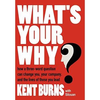 What's Your Why?: Transformational Guide to Leadership and Purpose
