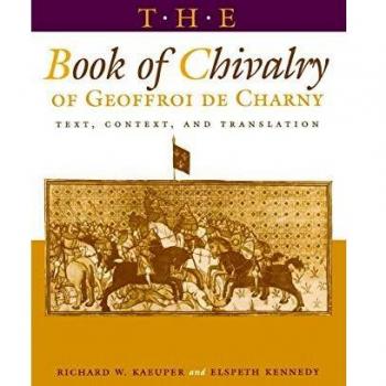 The Book of Chivalry of Geoffroi de Charny: Text, Context, and Translation
