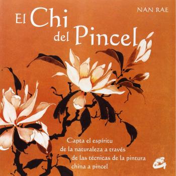 El Chi Del Pincel: Capta el espíritu de la naturaleza a través de las técnicas de la pintura china a pincel