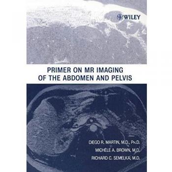 Primer on MR Imaging of the Abdomen and Pelvis
