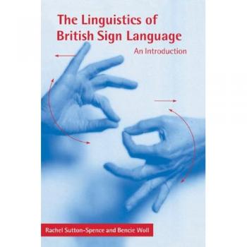 The Linguistics of British Sign Language: An Introduction