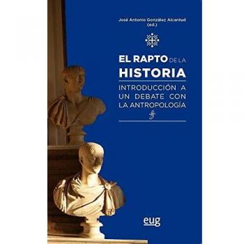 EL RAPTO DE LA HISTORIA: Introducción a un debate con la antropología