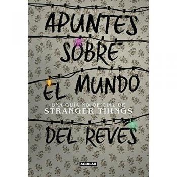 Apuntes sobre el mundo del revés. Una guía no oficial de Stranger Things - ADAMS GUY