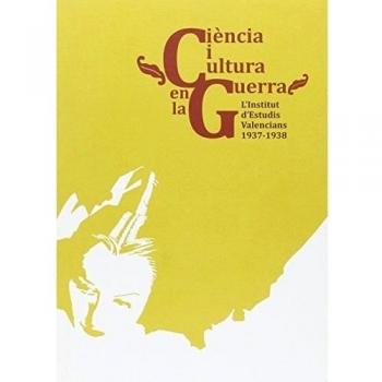 Ciència i Cultura en la Guerra: L'Institut d'Estudis Valencians 1937-1938