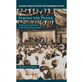 Staging the People: Community and Identity in the Federal Theatre Project