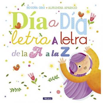 Día a día, letra a letra, de la A a la Z - Begoña Oro/almudena Aparicio