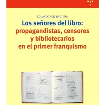 Los señores del libro: propagandistas, censores y bibliotecarios en el primer franquismo: 132