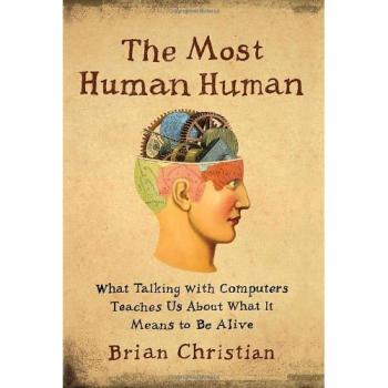 The Most Human Human: What Talking with Computers Teaches Us about What It Means to Be Alive