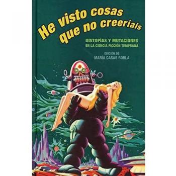HE VISTO COSAS QUE NO CREERÃAIS. DISTOPÃAS Y MUTACIONES EN LA CIENCIA FICCIÃN TEMPRANA
