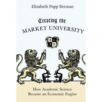 Creating the Market University: Transforming Academic Science into Economic Growth