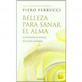 Belleza para sanar el alma: La inteligencia estética en la vida cotidiana