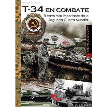 T-34 En Combate. El Carro Más importante De La Segunda Guerra Mundial: 32 - Marcos Clemens