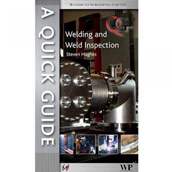 A Quick Guide to Welding and Weld Inspection