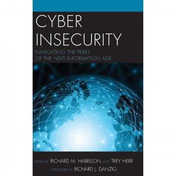 Cyber Insecurity: Navigating the Risks of the Digital Age