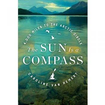 The Sun Is a Compass: My 4,000-Mile Journey into the Alaskan Wilds