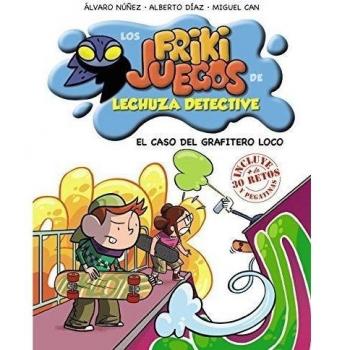El caso del grafitero loco: Los frikijuegos de Lechuza Detective - Can, Miguel / Díaz, Alberto / Núñez, álvaro