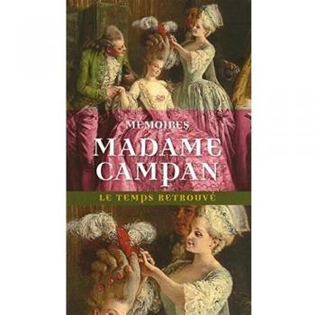 Mémoires de Madame Campan, première femme de chambre de Marie-Antoinette