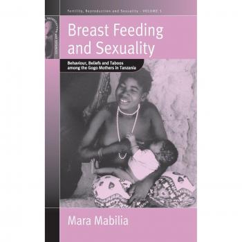 Berghahn Books Breastfeeding and Sexuality: Gogo Mothers' Perspectives in Tanzania