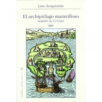 Archipielago maravilloso, el / ucronia - Luis Araquistáin