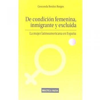 De Condición Femenina, Inmigrante Y Excluida: LA MUJER LATINOAMERICANA EN ESPAÑA