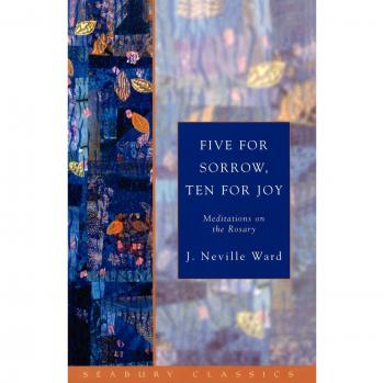 Five for Sorrow, Ten for Joy: Meditations on the Rosary