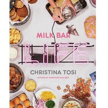 Milk Bar Life: Recipes & Stories: A Cookbook
