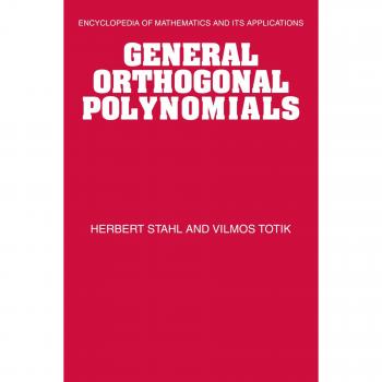 Polinomios Ortogonales Generales (Enciclopedia de Matemáticas y sus Aplicaciones, Volumen 43) - Edición en Rústica