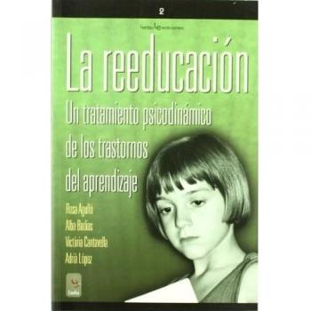 La reeducación: Un tratamiento psicodinàmico de los trastornos del aprendizaje