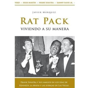 Rat Pack, viviendo a su manera: Frank Sinatra y sus amigos en los días de Kennedy, la Mafia y las juergas de Las Vegas