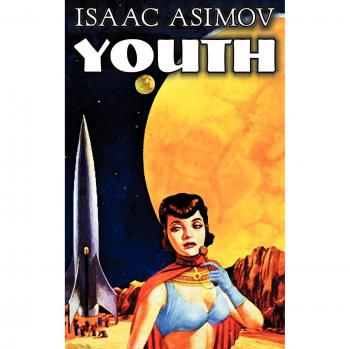 Isaac Asimov's Youth: A Science Fiction Adventure Fantasy Novel