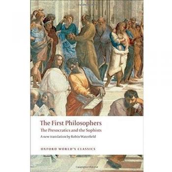The First Philosophers: The Presocratics and Sophists by Robin Waterfield