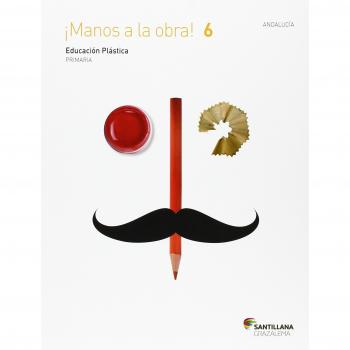EDUCACIÓN PLÁSTICA 6 PRIMARIA MANOS A LA OBRA ANDALUCÍA - 9788483059647