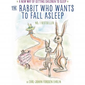 The Rabbit Who Wants to Fall Asleep: A New Way of Getting Children to Sleep