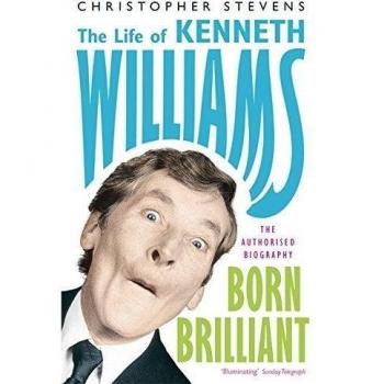 Kenneth Williams: Born Brilliant: The Life of Kenneth Williams