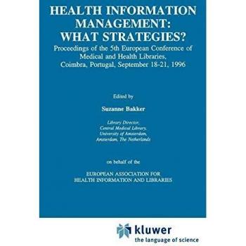 Health Information Management: What Strategies? : Proceedings of the 5th European Conference of Medical and Health Libraries, Coimbra, Portugal, September 18-21, 1996