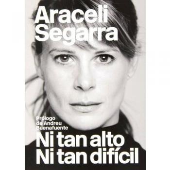 Ni Tan Alto Ni Tan Difícil: 7 - Araceli Segarra