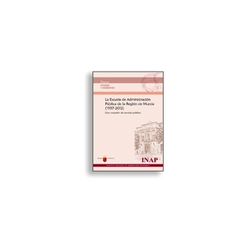 La Escuela de Administración de la Región de Murcia, 1997-2012: una vocación de sercicio público