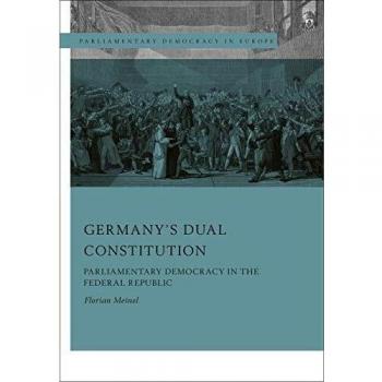 Germany’s Dual Constitution: Parliamentary Democracy in the Federal Republic