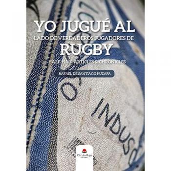 Yo jugué al lado de verdaderos jugadores de rugby