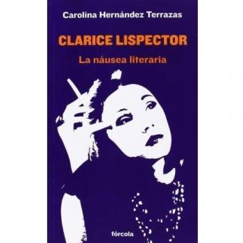 Clarice Lispector: La náusea literaria: 12 - Carolina Hernández Terrazas